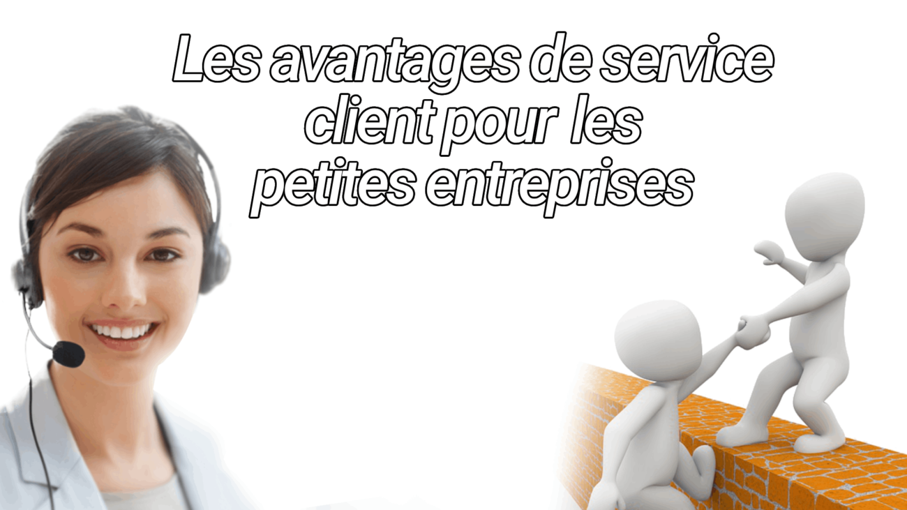 Les avantages de service client pour les petites entreprises